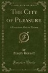 Arnold Bennett - The City of Pleasure