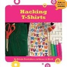 Kristin Fontichiaro, Grace de Klerk - HACKING T-SHIRTS