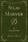 George Eliot - Silas Marner (Classic Reprint)