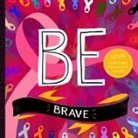 Trish Madson, Adam Eastburn, Natalie Hoopes, Trish Madson - BE BRAVE