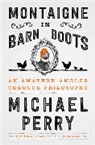 Michael Perry - Montaigne in Barn Boots