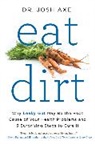 Josh Axe, Axe Josh - Eat Dirt