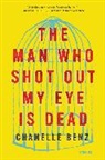 Chanelle Benz - The Man Who Shot Out My Eye is Dead