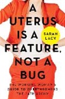 Sarah Lacy, Lacy Sarah - Uterus Is a Feature, Not a Bug