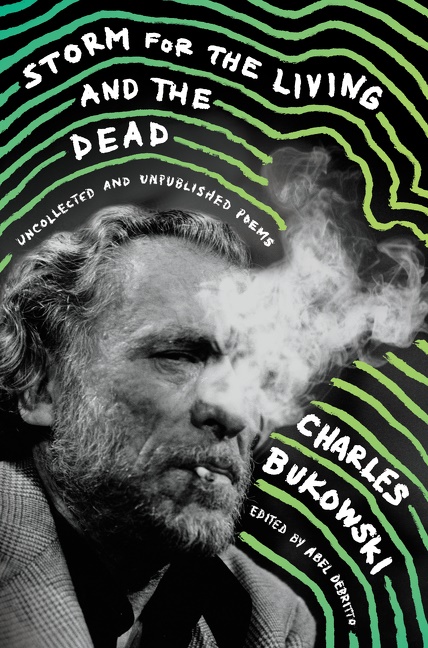 Charles Bukowski, Abel Debritto - Storm for the Living and the Dead - Uncollected and Unpublished Poems