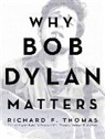Richard F Thomas, Richard F. Thomas - Why Bob Dylan Matters