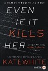 Kate White - Even If It Kills Her