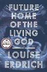 Louise Erdrich - Future Home of the Living God