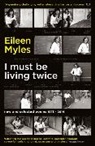Eileen Myles, Mx Eileen Myles - I Must Be Living Twice