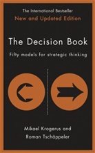 Michaela Krogerus, Mikae Krogerus, Mikael Krogerus, Roman Tschaeppeler, Roman Tsch&auml;ppeler, Romana Tsch&auml;ppeler - The Decision Book: Fifty Models for Strategic Thinking