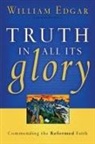 William Edgar - Truth in All Its Glory