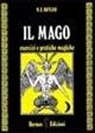 W. E. Butler - Il mago. Esercizi e pratiche magiche
