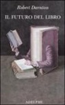 Robert Darnton - Il futuro del libro
