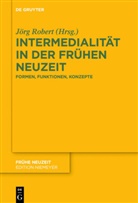 Jör Robert, Jörg Robert, Wolf G. Schmidt, Wolf Gerhardt Schmidt - Intermedialität in der Frühen Neuzeit