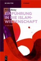 Peter Heine - Einführung in die Islamwissenschaft