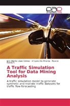 Ga, Ricardo García R., Julio Albert López Gómez, Julio Alberto López Gómez, Ampar Vila Miranda, Amparo Vila Miranda - A Traffic Simulation Tool for Data Mining Analysis