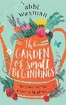Abbi Waxman, Waxman Abbi - The Garden of Small Beginnings