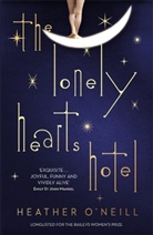 Heather O'Neill - The Lonely Hearts Hotel