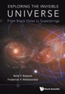 Belal Ehsan Baaquie, Belal Ehsan (Inceif Baaquie, Belal E Baaquie &amp; Frederick H Willeboord, Frederick Hans Willeboordse, Frederick Hans (Nus Willeboordse, Willeboordse Frederick Hans - Exploring The Invisible Universe: From Black Holes To Superstrings