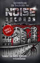 David E Gehlke, David E. Gehlke - Systemstörung - Die Geschichte von Noise Records