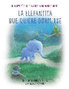 Carl-Johan Forssaen Ehrlin, Forssen Ehrlin, Carl Johan Forssen Ehrlin, Carl-Johan Forssen Ehrlin - La elefantita que quiere dormirse;The Little Elephant Who Wants to