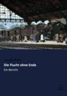 Joseph Roth - Die Flucht ohne Ende