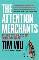 Tim Wu, Tim (Atlantic Books) Wu - The Attention Merchants
