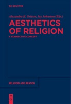 Alexandra K. Grieser, Johnston, Johnston, Jay Johnston, Alexandr K Grieser, Alexandra K Grieser - Aesthetics of Religion