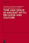 Anton Bierl, Menelaos Christopolous, Menelao Christopoulos, Menelaos Christopoulos, Athina Papachrysostomou - Time and Space in Ancient Myth, Religion and Culture
