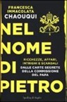Francesca Immacolata Chaouqui - Nel nome di Pietro. Ricchezze, affari, intrighi e scandali. Dalle carte segrete della commissione del papa