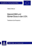 Walter Ziltener - Heinrich Böll und Günter Grass in den USA