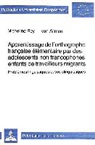 Micheline Rey - Apprentissage de l'orthographe francaise élémentaire par des adolescents non francophones enfants de travailleurs migrants