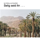 Isa Freifrau von Elverfeldt - Selig seid ihr ...
