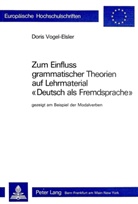 Doris Vogel-Elsler - Zum Einfluss grammatischer Theorien auf Lehrmaterial "Deutsch als Fremdsprache"