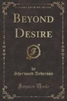 Sherwood Anderson - Beyond Desire (Classic Reprint)