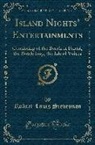 Robert Louis Stevenson - Island Nights' Entertainments: Consisting of the Beach of Falesá, the Bottle Imp, the Isle of Voices (Classic Reprint)