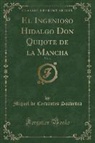 Miguel De Cervantes Saavedra - El Ingenioso Hidalgo Don Quijote de la Mancha, Vol. 4 (Classic Reprint)