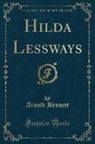 Arnold Bennett - Hilda Lessways (Classic Reprint)