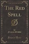 Francis Gribble - The Red Spell (Classic Reprint)