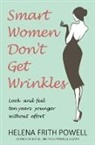 Helena Firth Powell, Helena Frith Powell, Frith Powell Helena - Smart Women Don't Get Wrinkles
