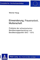 Werner Haug - Einwanderung, Frauenarbeit, Mutterschaft