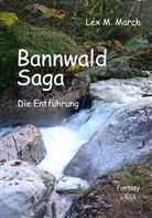 Lex M March, Lex M. March - Bannwald-Saga