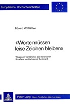 Eduard W. Blättler - "Worte müssen leise Zeichen bleiben"