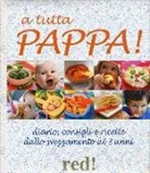 D. D'Amelio, P. Roaldi - A tutta pappa! Diario, consigli e ricette dallo svezzamento ai 3 anni