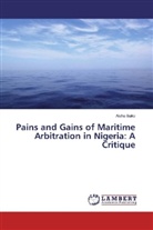 Aisha Bako - Pains and Gains of Maritime Arbitration in Nigeria: A Critique