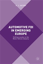 A J Jacobs, A. J. Jacobs - Automotive FDI in Emerging Europe