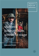 Benjamin Poore - Sherlock Holmes from Screen to Stage