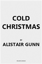 Alastair Gunn, Alastaire Gunn, Gunn Alastair - Cold Christmas