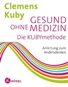 Clemens Kuby - Gesund ohne Medizin