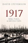 David Stevenson - 1917 : War, Peace and Revolution